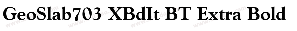 GeoSlab703 XBdIt BT Extra Bold Italic字体转换